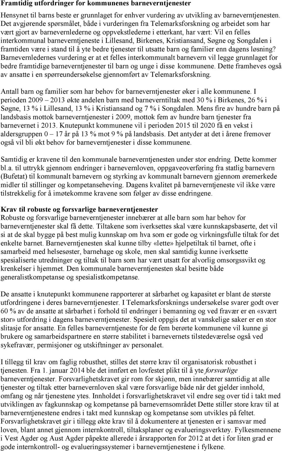 barneverntjeneste i Lillesand, Birkenes, Kristiansand, Søgne og Songdalen i framtiden være i stand til å yte bedre tjenester til utsatte barn og familier enn dagens løsning?