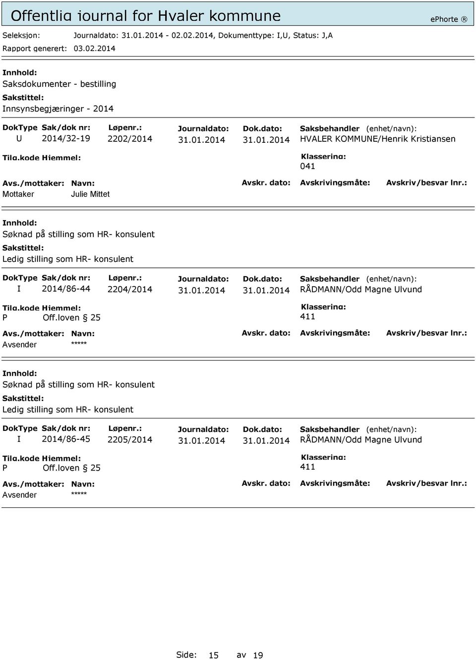 Søknad på stilling som HR- konsulent Ledig stilling som HR- konsulent 2014/86-44 2204/2014