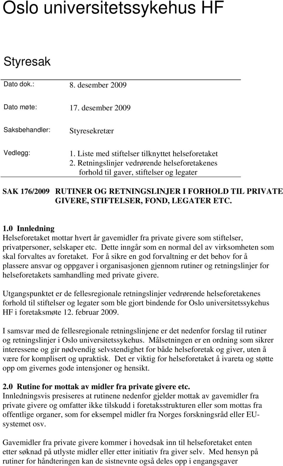 6/2009 RUTINER OG RETNINGSLINJER I FORHOLD TIL PRIVATE GIVERE, STIFTELSER, FOND, LEGATER ETC. 1.