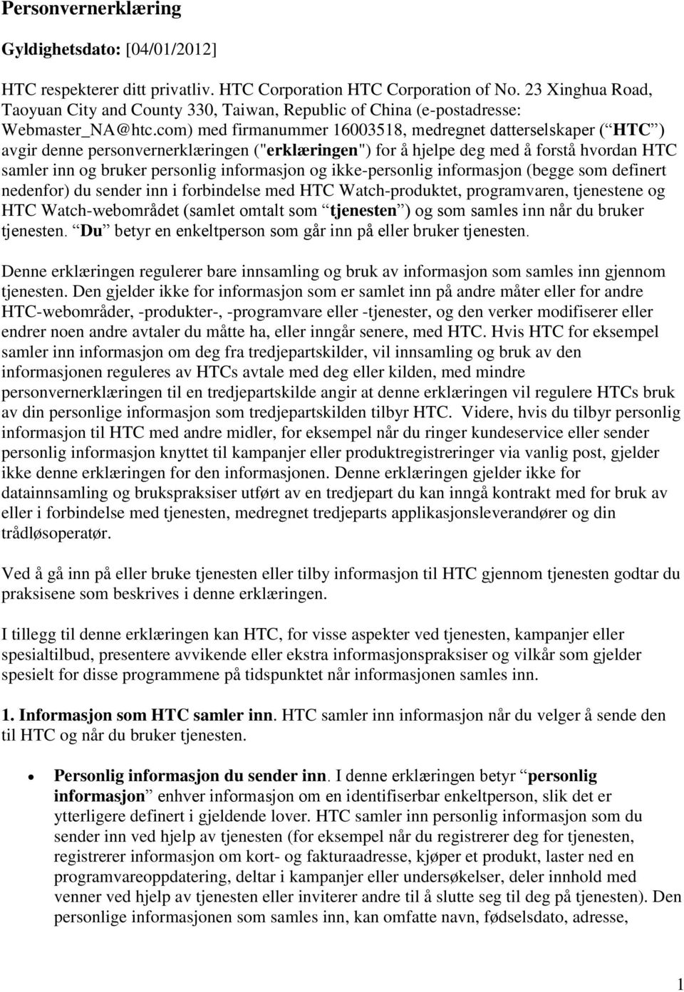 com) med firmanummer 16003518, medregnet datterselskaper ( HTC ) avgir denne personvernerklæ ringen ("erklæ ringen") for å hjelpe deg med å forstå hvordan HTC samler inn og bruker personlig