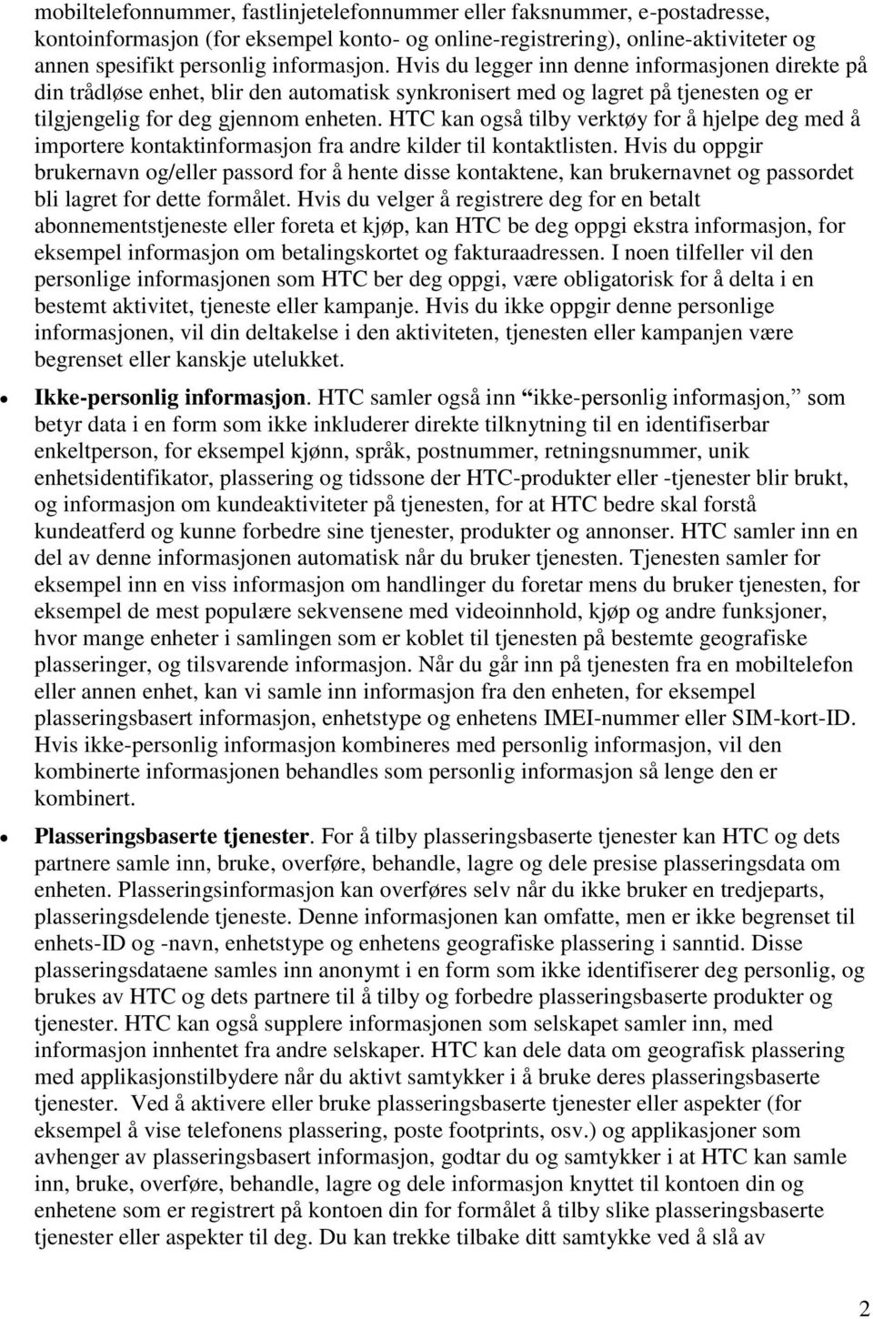 HTC kan også tilby verktøy for å hjelpe deg med å importere kontaktinformasjon fra andre kilder til kontaktlisten.