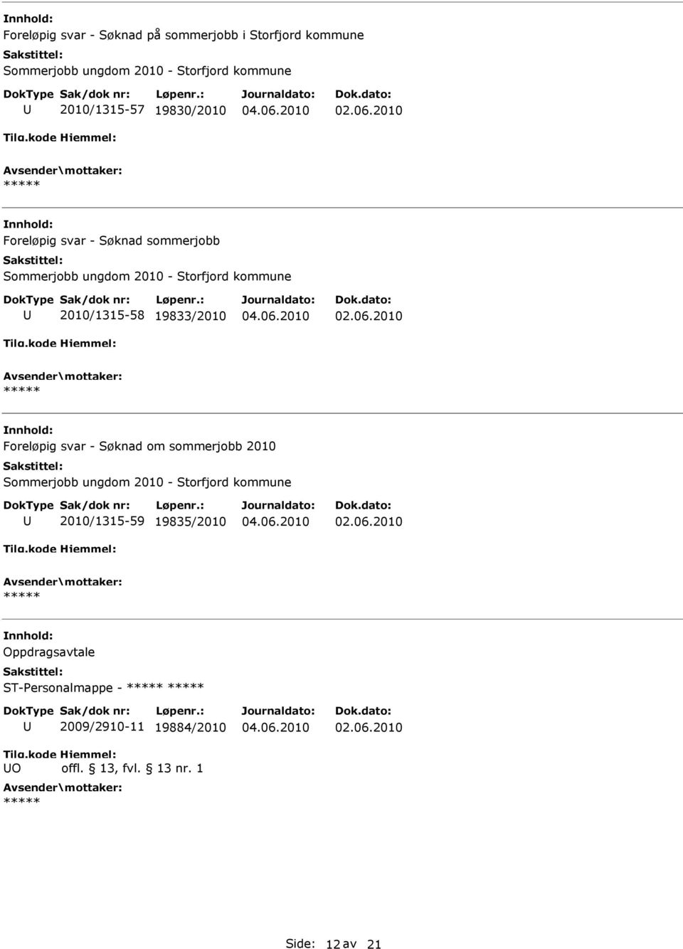 2010/1315-58 19833/2010 Foreløpig svar - Søknad om sommerjobb 2010 Sommerjobb ungdom 2010 - Storfjord