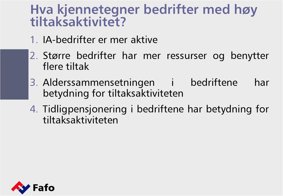 Større bedrifter har mer ressurser og benytter flere tiltak 3.