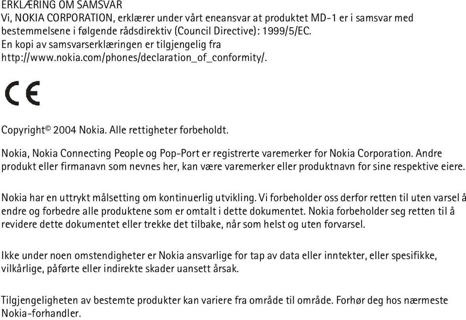 Nokia, Nokia Connecting People og Pop-Port er registrerte varemerker for Nokia Corporation.