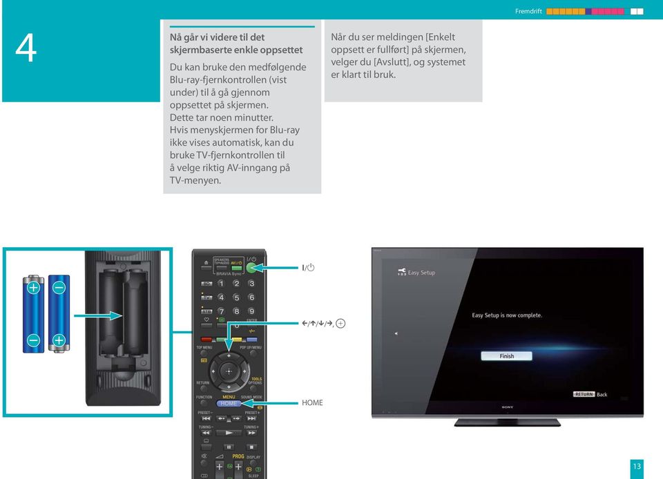 Hvis menyskjermen for Blu-ray ikke vises automatisk, kan du bruke TV-fjernkontrollen til å velge riktig