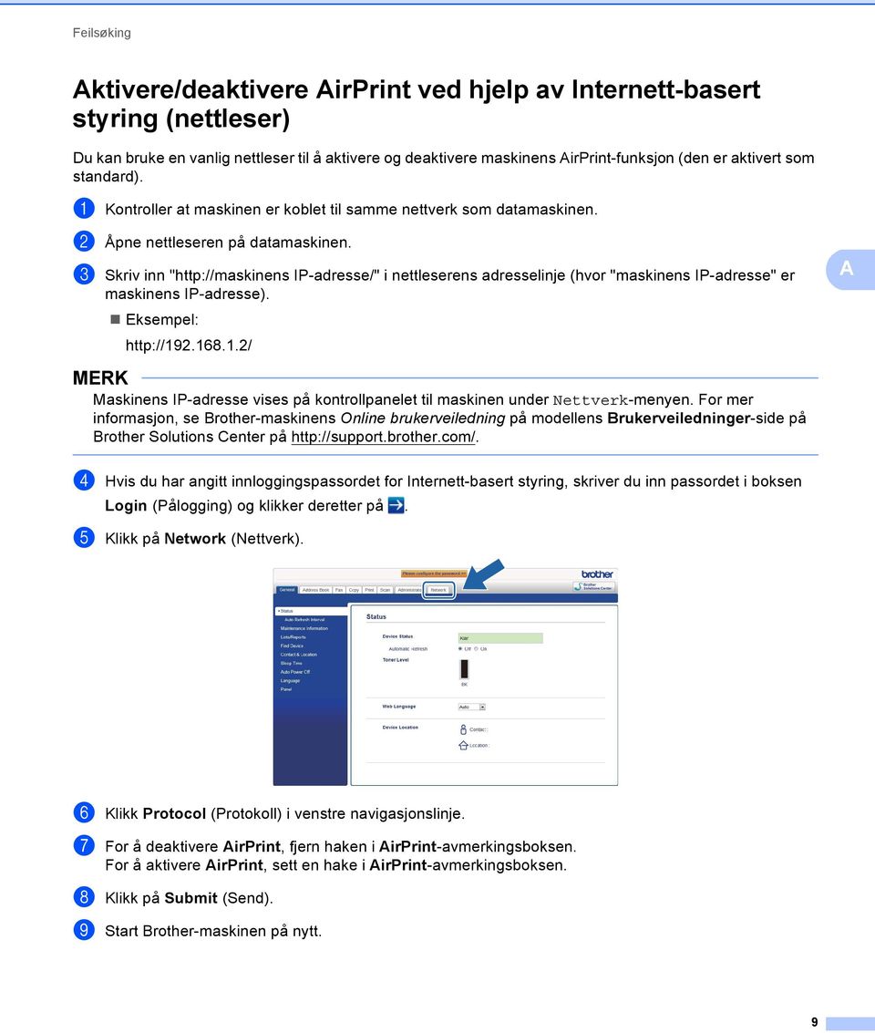 c Skriv inn "http://maskinens IP-adresse/" i nettleserens adresselinje (hvor "maskinens IP-adresse" er maskinens IP-adresse). Eksempel: http://9.68.