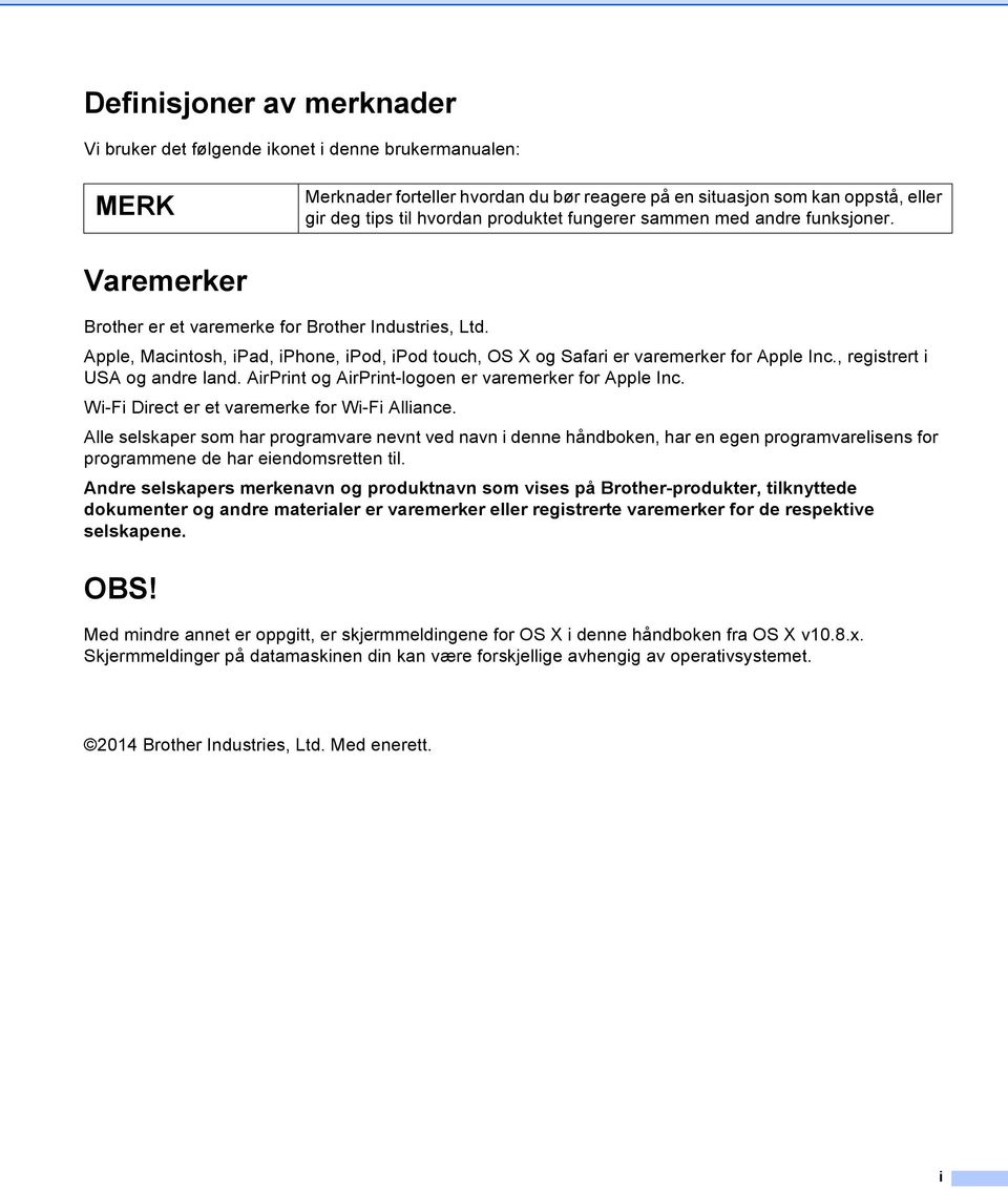 , registrert i USA og andre land. AirPrint og AirPrint-logoen er varemerker for Apple Inc. Wi-Fi Direct er et varemerke for Wi-Fi Alliance.