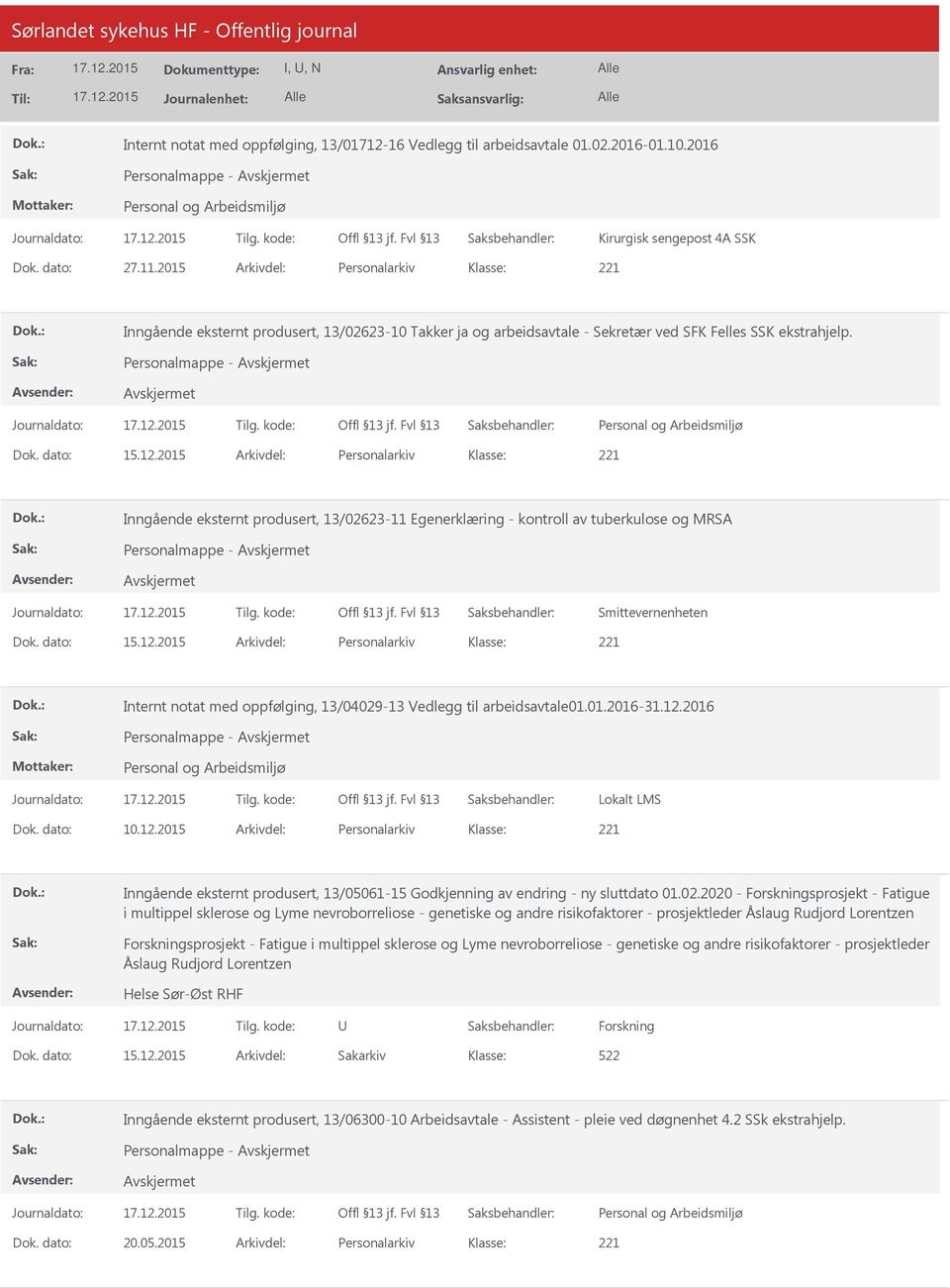 2015 Arkivdel: Personalarkiv Inngående eksternt produsert, 13/02623-11 Egenerklæring - kontroll av tuberkulose og MRSA Personalmappe - Dok. dato: 15.12.