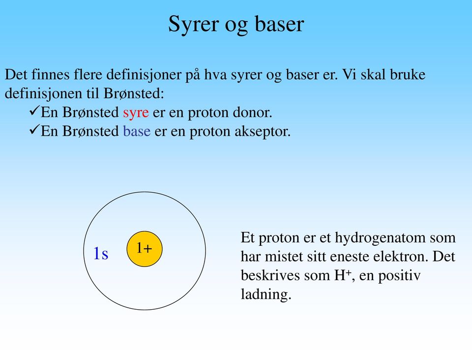 donor. En Brønsted base er en proton akseptor.