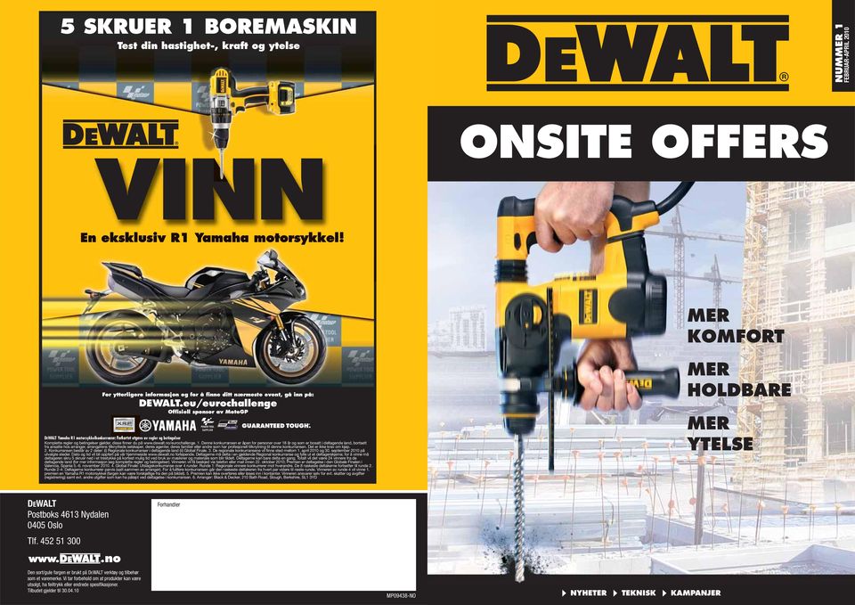 eu/eurochallenge Offisiell sponsor av MotoGP DEWALT Yamaha R1 motorsykkelkonkurranse: Forkortet utgave av regler og betingelser Komplette regler og betingelser gjelder, disse finner du på www.dewalt.