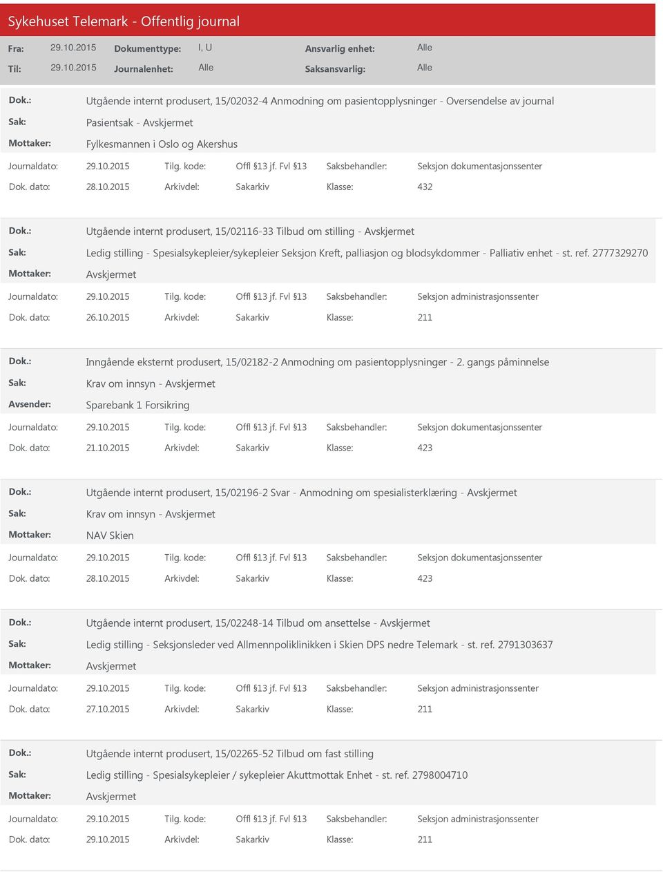 2015 Arkivdel: Sakarkiv Inngående eksternt produsert, 15/02182-2 Anmodning om pasientopplysninger - 2. gangs påminnelse Sparebank 1 Forsikring Dok. dato: 21.10.