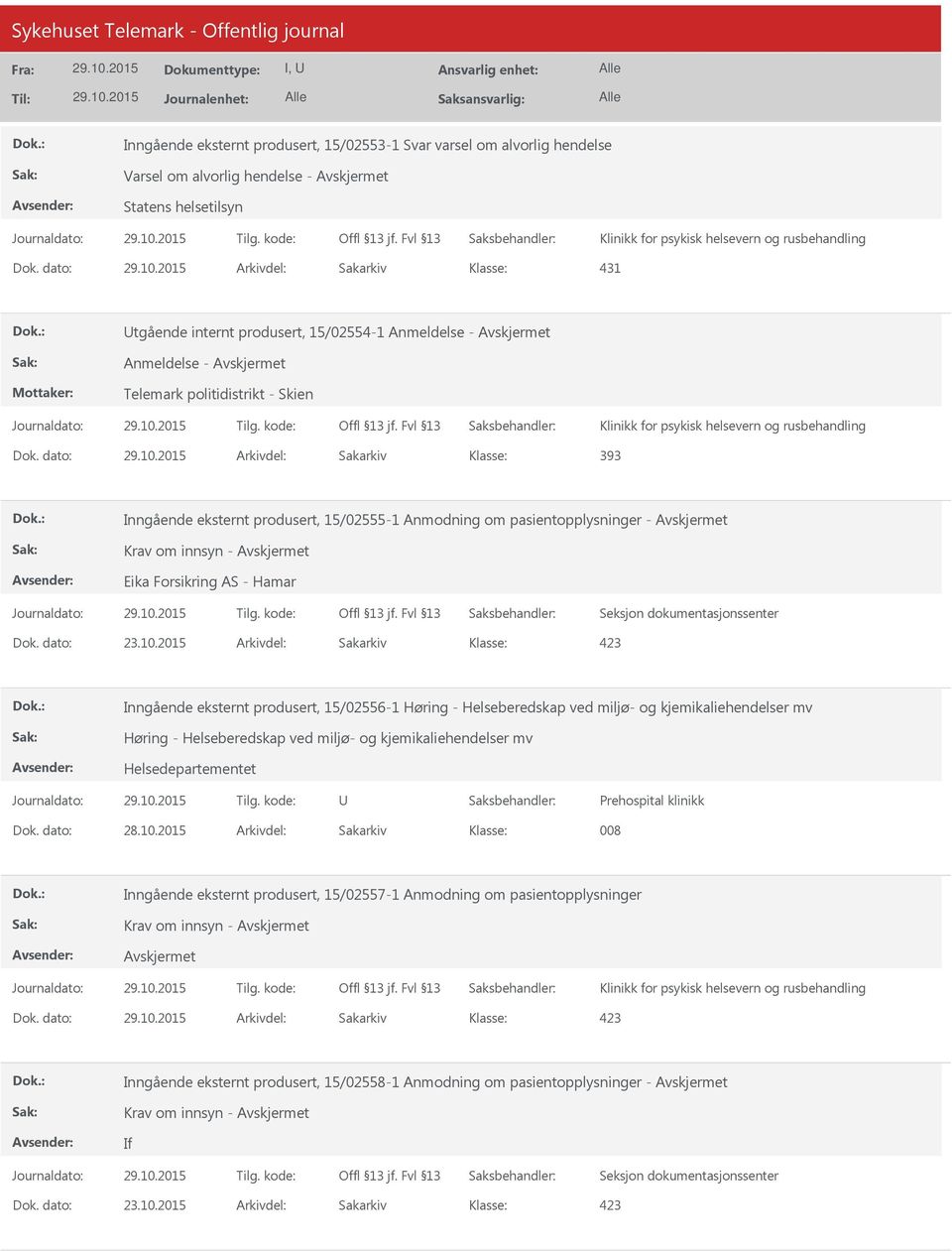 dato: Arkivdel: Sakarkiv 393 Inngående eksternt produsert, 15/02555-1 Anmodning om pasientopplysninger - Eika Forsikring AS - Hamar Dok. dato: 23.10.