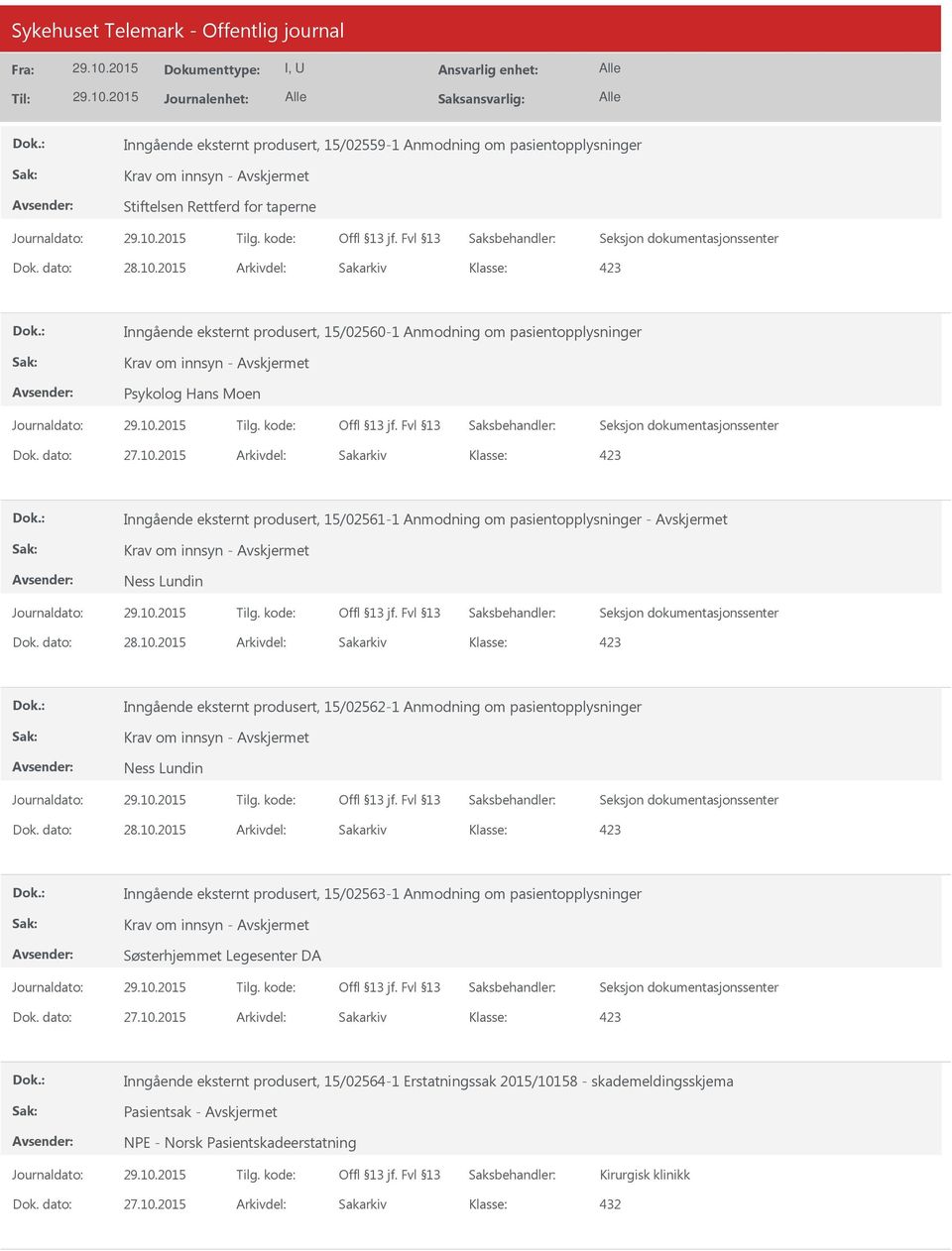 Inngående eksternt produsert, 15/02562-1 Anmodning om pasientopplysninger Ness Lundin Inngående eksternt produsert, 15/02563-1 Anmodning om