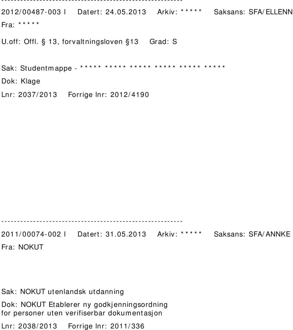 Dok: Klage Lnr: 2037/2013 Forrige lnr: 2012/4190 2011/00074-002 I Datert: 31.05.