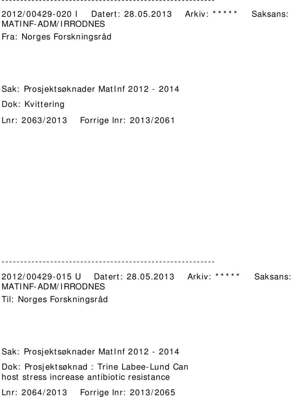 Dok: Kvittering Lnr: 2063/2013 Forrige lnr: 2013/2061 2012/00429-015 U Datert: 28.05.