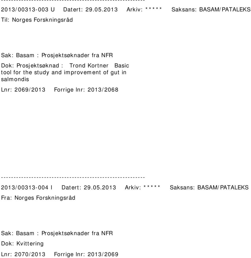 Prosjektsøknad : Trond Kortner Basic tool for the study and improvement of gut in salmondis Lnr: 2069/2013 Forrige