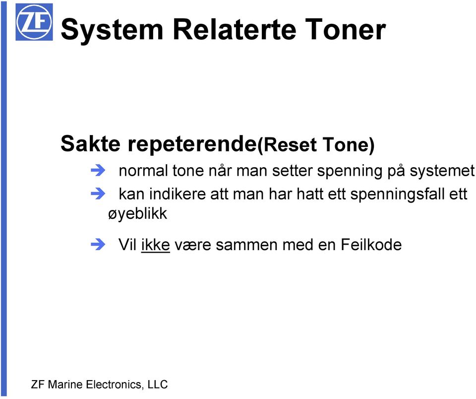 systemet kan indikere att man har hatt ett