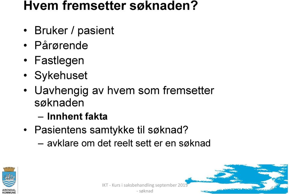 Uavhengig av hvem som fremsetter søknaden Innhent