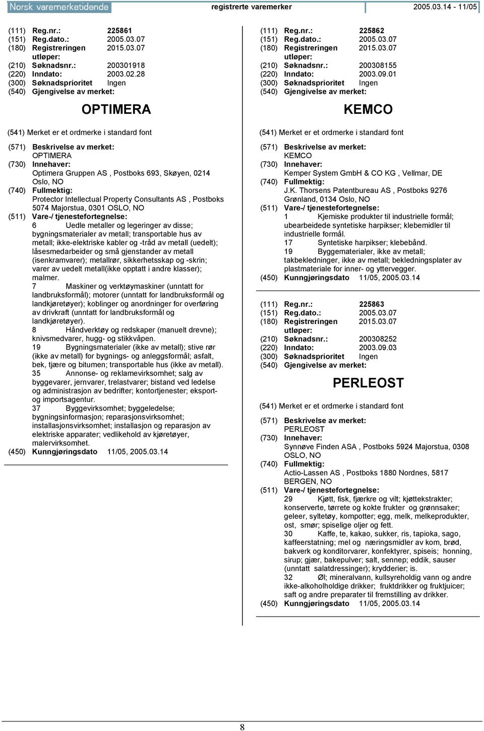 bygningsmaterialer av metall; transportable hus av metall; ikke-elektriske kabler og -tråd av metall (uedelt); låsesmedarbeider og små gjenstander av metall (isenkramvarer); metallrør, sikkerhetsskap