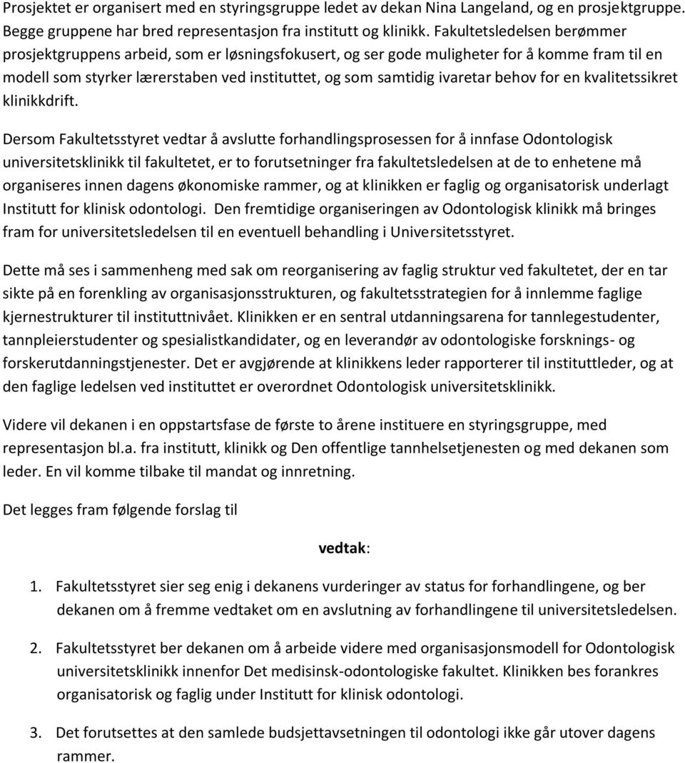 behov for en kvalitetssikret klinikkdrift.