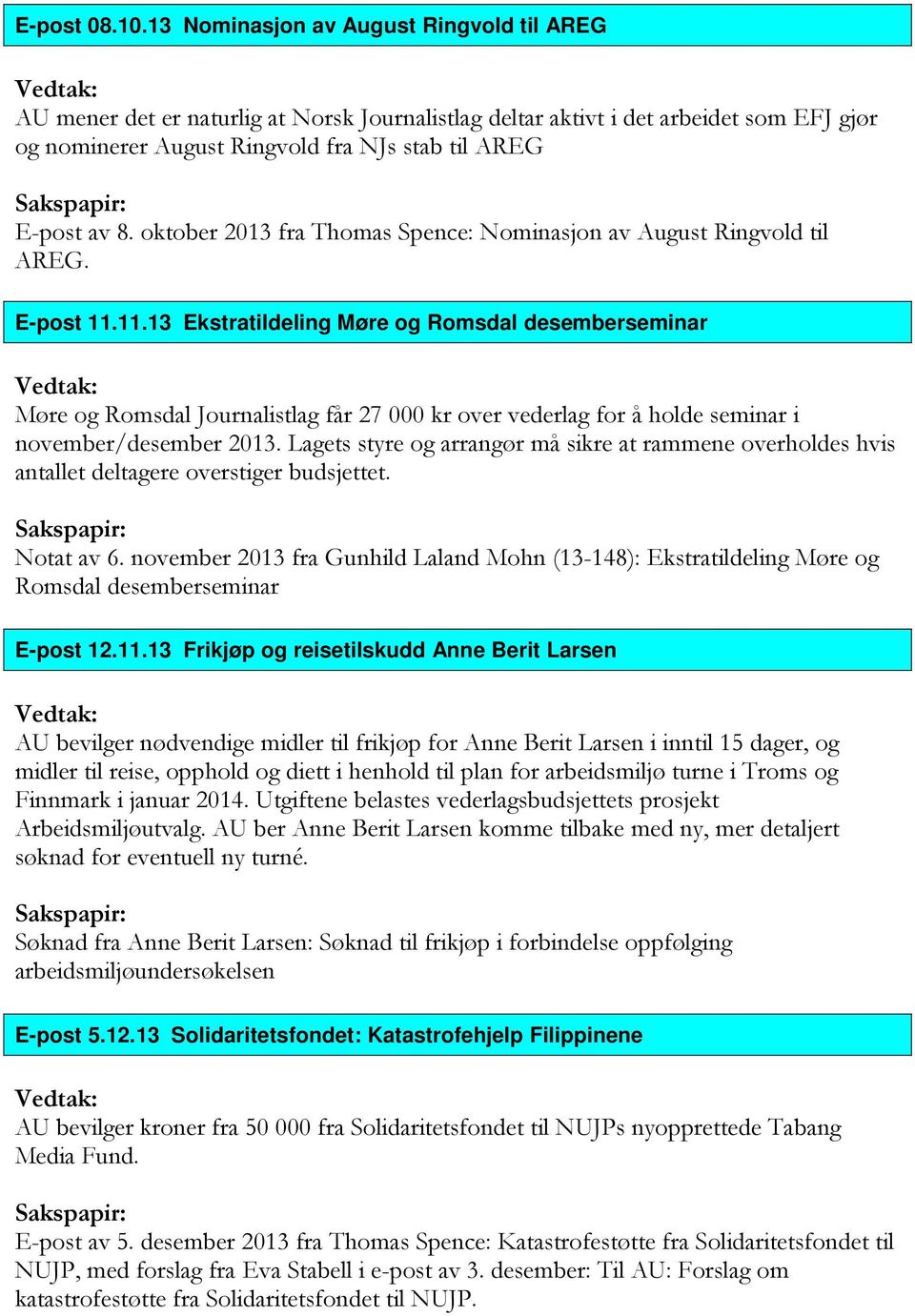 oktober 2013 fra Thomas Spence: Nominasjon av August Ringvold til AREG. E-post 11.