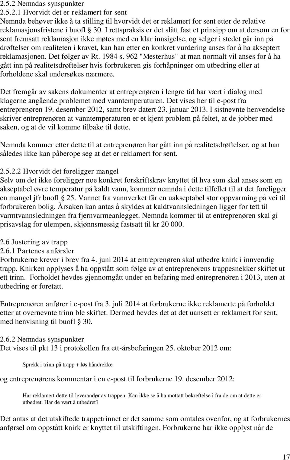 etter en konkret vurdering anses for å ha akseptert reklamasjonen. Det følger av Rt. 1984 s.