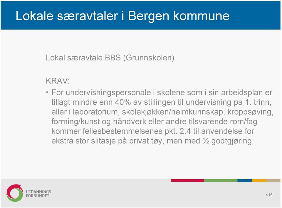 trinn, eller i laboratorium, skolekjøkken/heimkunnskap, kroppsøving, forming/kunst og håndverk eller