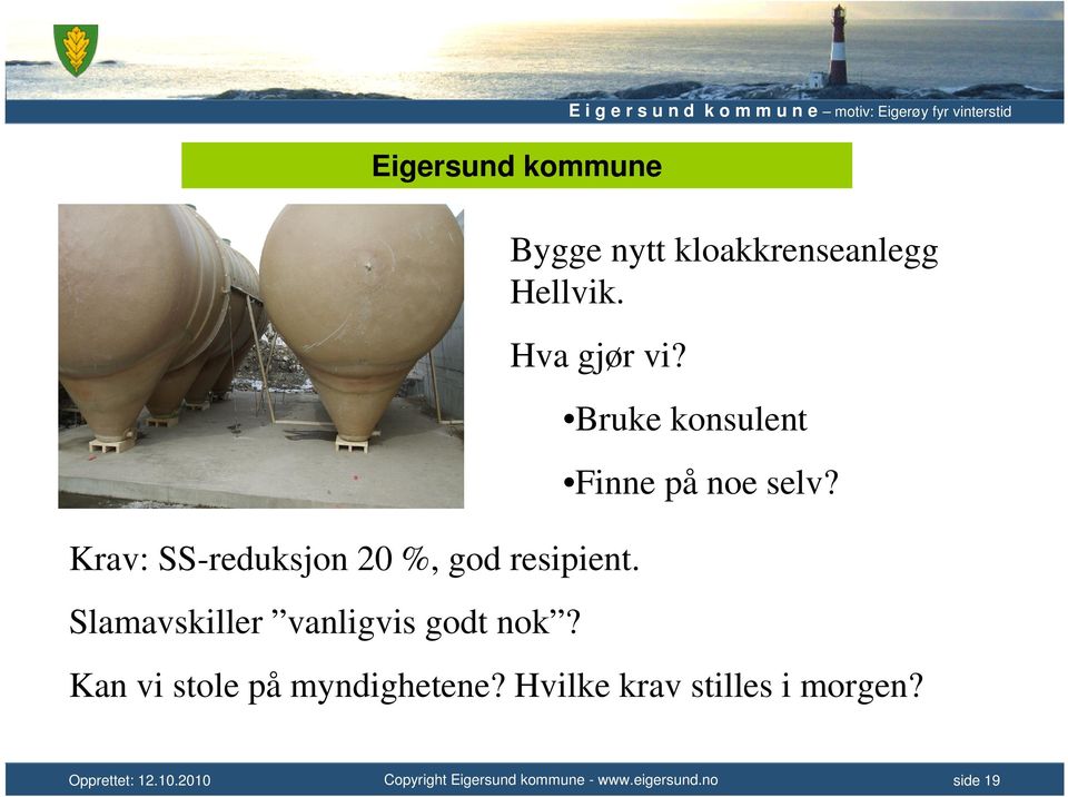 Slamavskiller vanligvis godt nok?