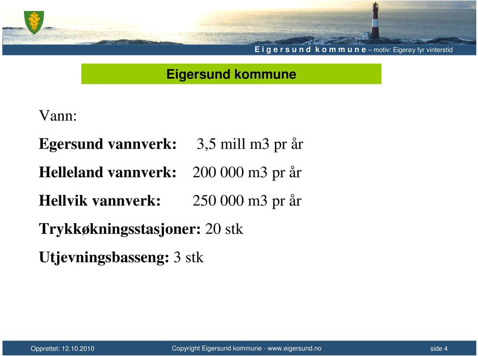 Hellvik vannverk: 250 000 m3 pr år