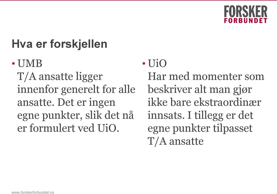 Det er ingen egne punkter, slik det nå er formulert ved UiO.