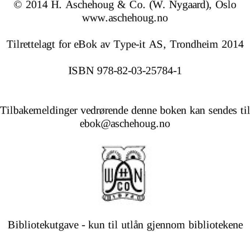 978-82-03-25784-1 Tilbakemeldinger vedrørende denne boken kan