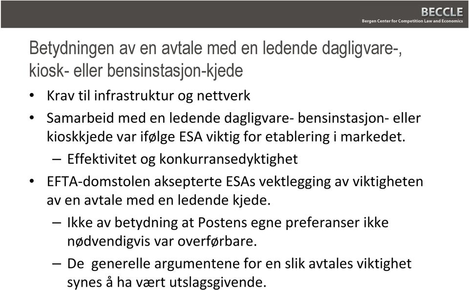 Effektivitet og konkurransedyktighet EFTA-domstolen aksepterte ESAs vektlegging av viktigheten av en avtale med en ledende kjede.