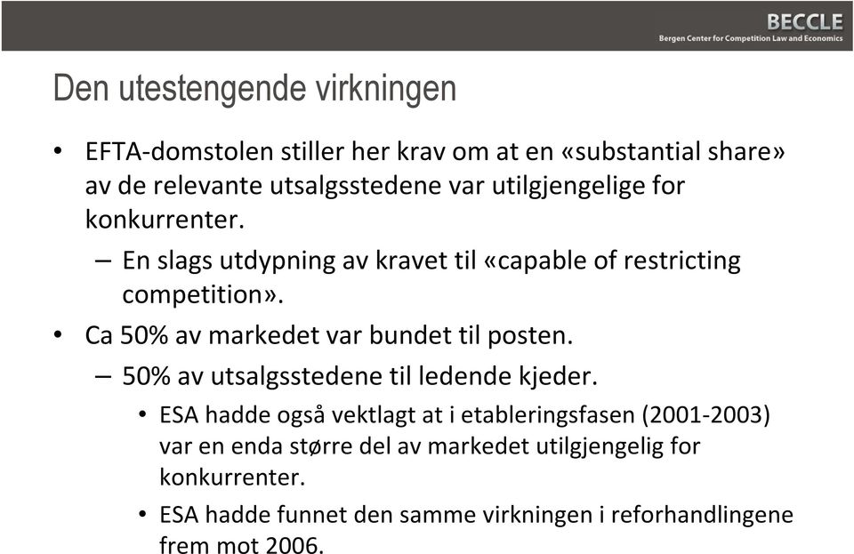 Ca 50% av markedet var bundet til posten. 50% av utsalgsstedene til ledende kjeder.