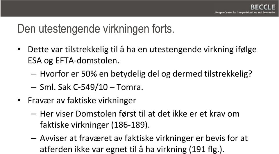 Hvorfor er 50% en betydelig del og dermed tilstrekkelig? Sml. Sak C-549/10 Tomra.