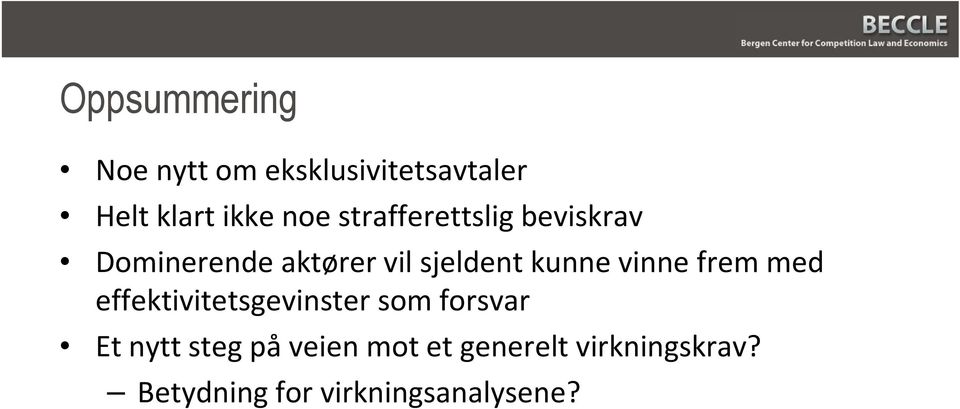 vinne frem med effektivitetsgevinster som forsvar Et nytt steg på