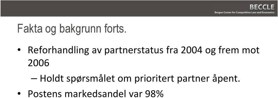 2004 og frem mot 2006 Holdt spørsmålet