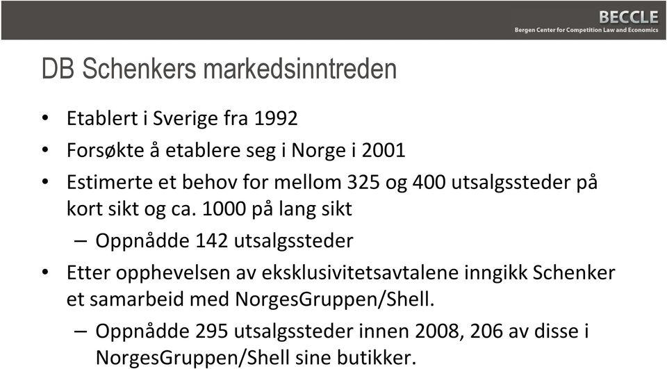 1000 på lang sikt Oppnådde 142 utsalgssteder Etter opphevelsen av eksklusivitetsavtalene inngikk