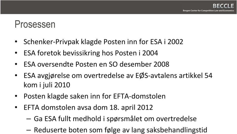 artikkel 54 kom i juli 2010 Posten klagde saken inn for EFTA-domstolen EFTA domstolen avsa dom 18.