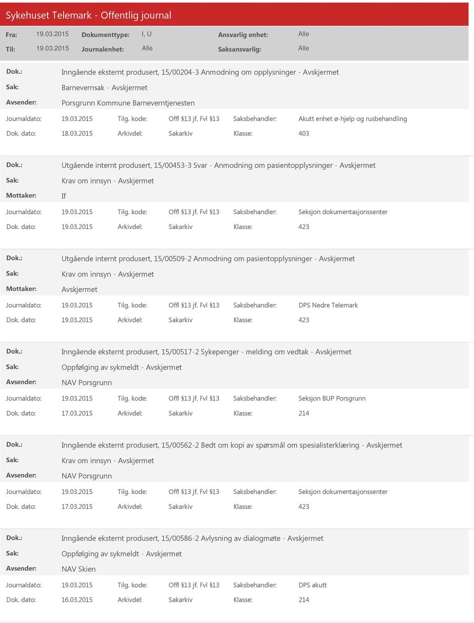 dato: Arkivdel: Sakarkiv Utgående internt produsert, 15/00509-2 Anmodning om pasientopplysninger - DPS Nedre Telemark Dok.