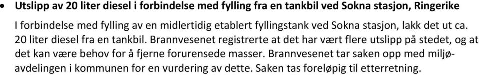 Brannvesenet registrerte at det har vært flere utslipp på stedet, og at det kan være behov for å fjerne forurensede