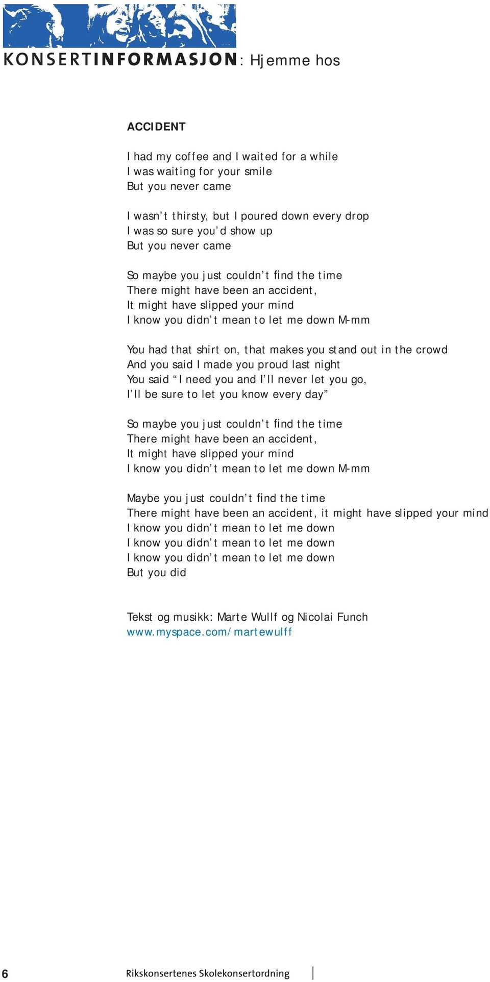 the crowd And you said I made you proud last night You said I need you and I ll never let you go, I ll be sure to let you know every day So maybe you just couldn t find the time There might have been