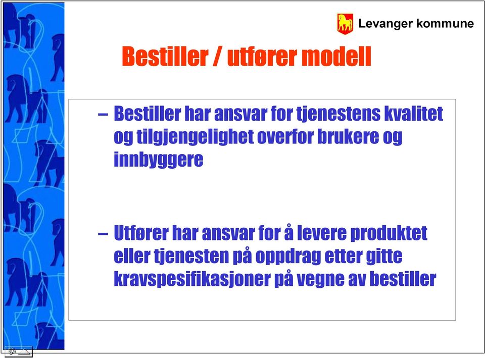 innbyggere Utfører har ansvar for å levere produktet eller