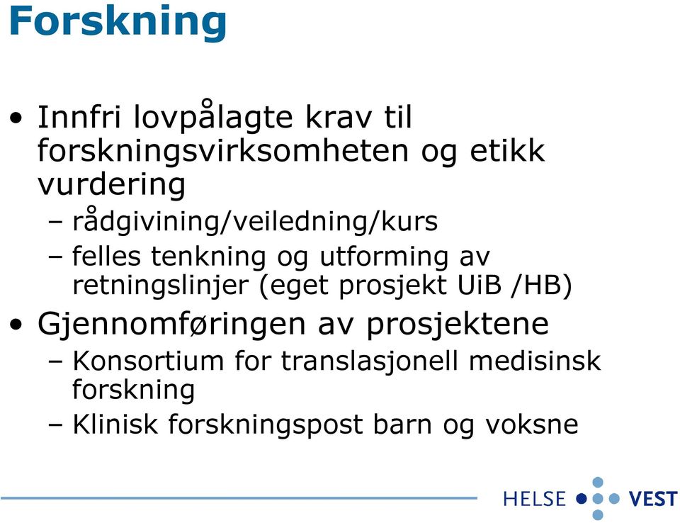 retningslinjer (eget prosjekt UiB /HB) Gjennomføringen av prosjektene