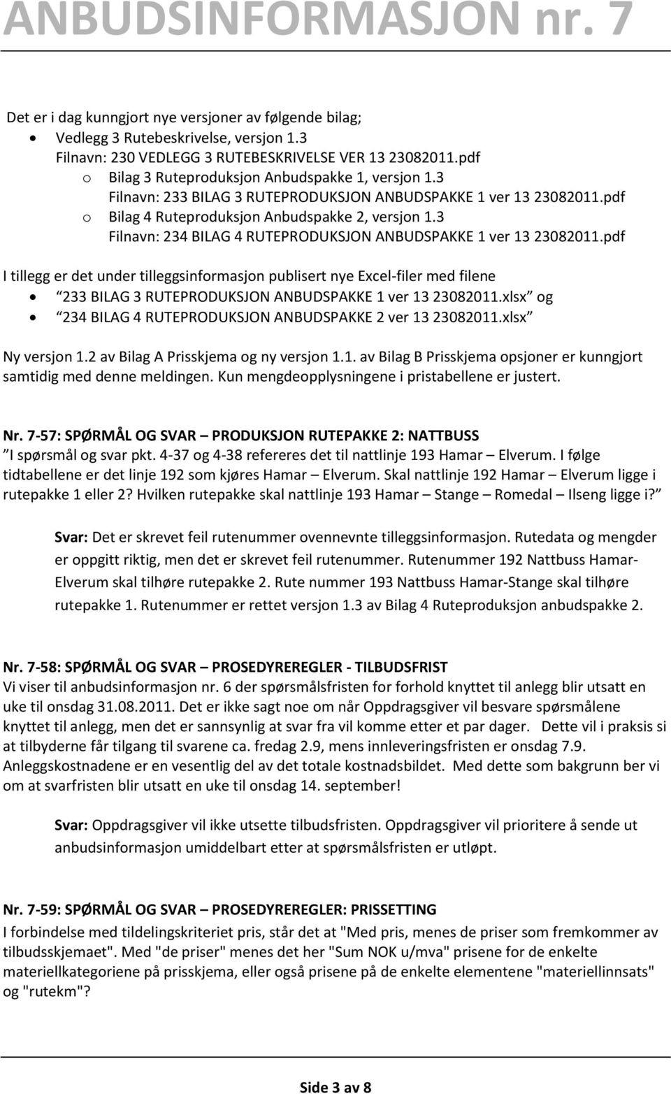 3 Filnavn: 234 BILAG 4 RUTEPRODUKSJON ANBUDSPAKKE 1 ver 13 23082011.