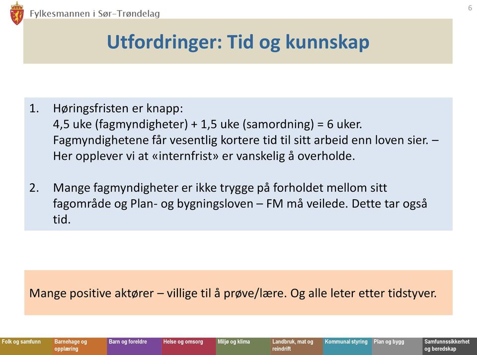 Her opplever vi at «internfrist» er vanskelig å overholde. 2.