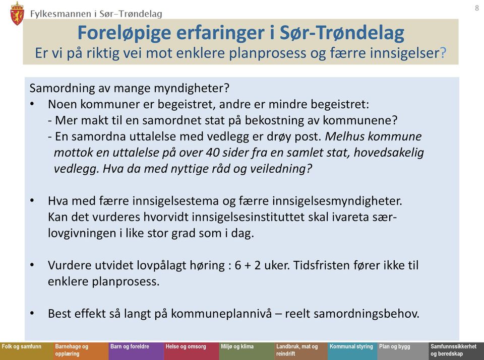 Melhus kommune mottok en uttalelse på over 40 sider fra en samlet stat, hovedsakelig vedlegg. Hva da med nyttige råd og veiledning?