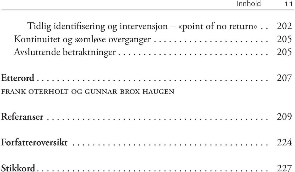 .. 205 Avsluttende betraktninger... 205 Etterord.