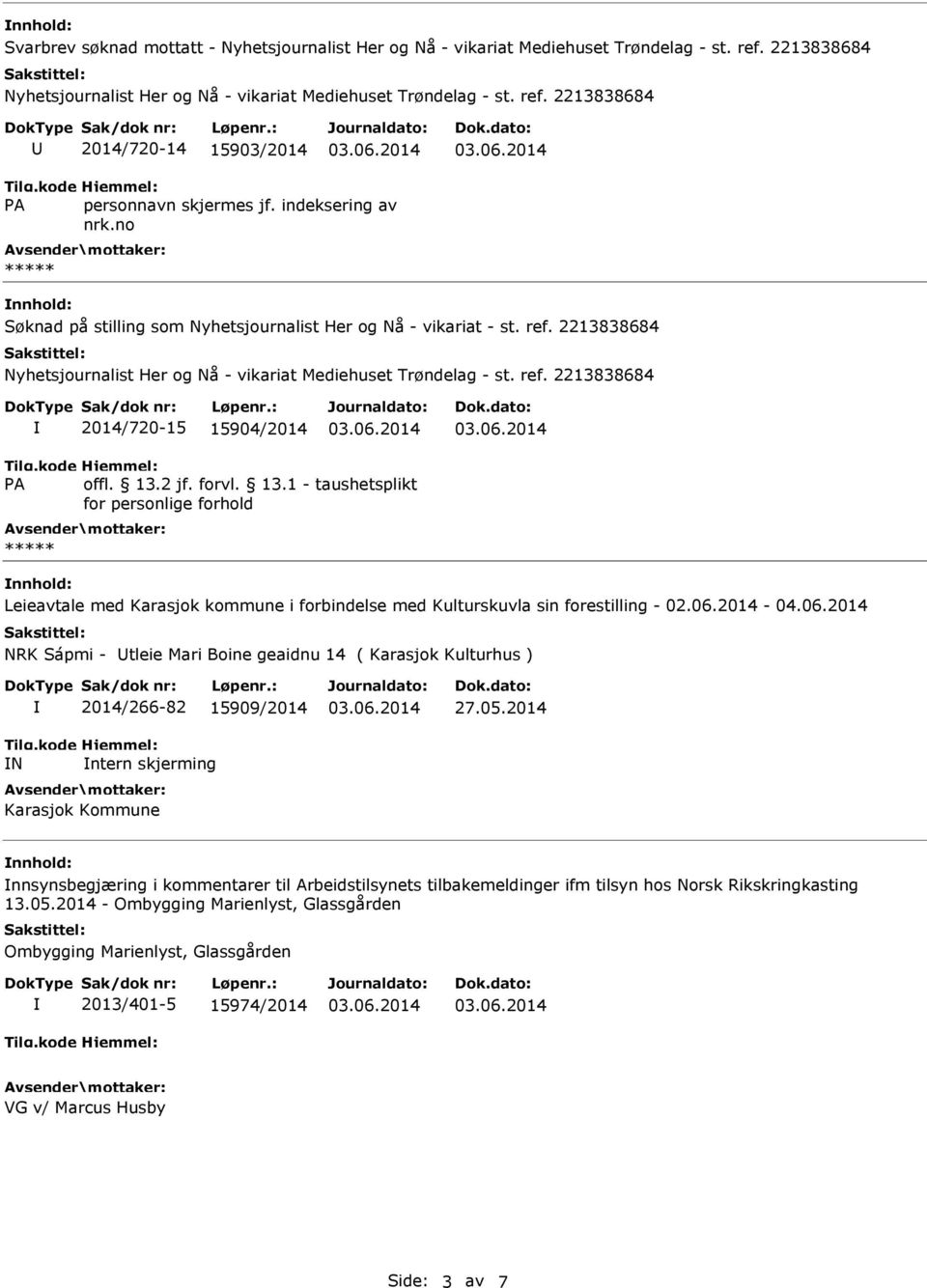 2014-04.06.2014 NRK Sápmi - tleie Mari Boine geaidnu 14 ( Karasjok Kulturhus ) N 2014/266-82 15909/2014 ntern skjerming Karasjok Kommune 27.