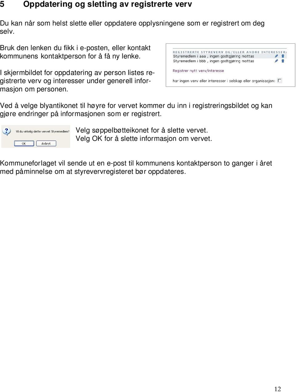 I skjermbildet for oppdatering av person listes registrerte verv og interesser under generell informasjon om personen.