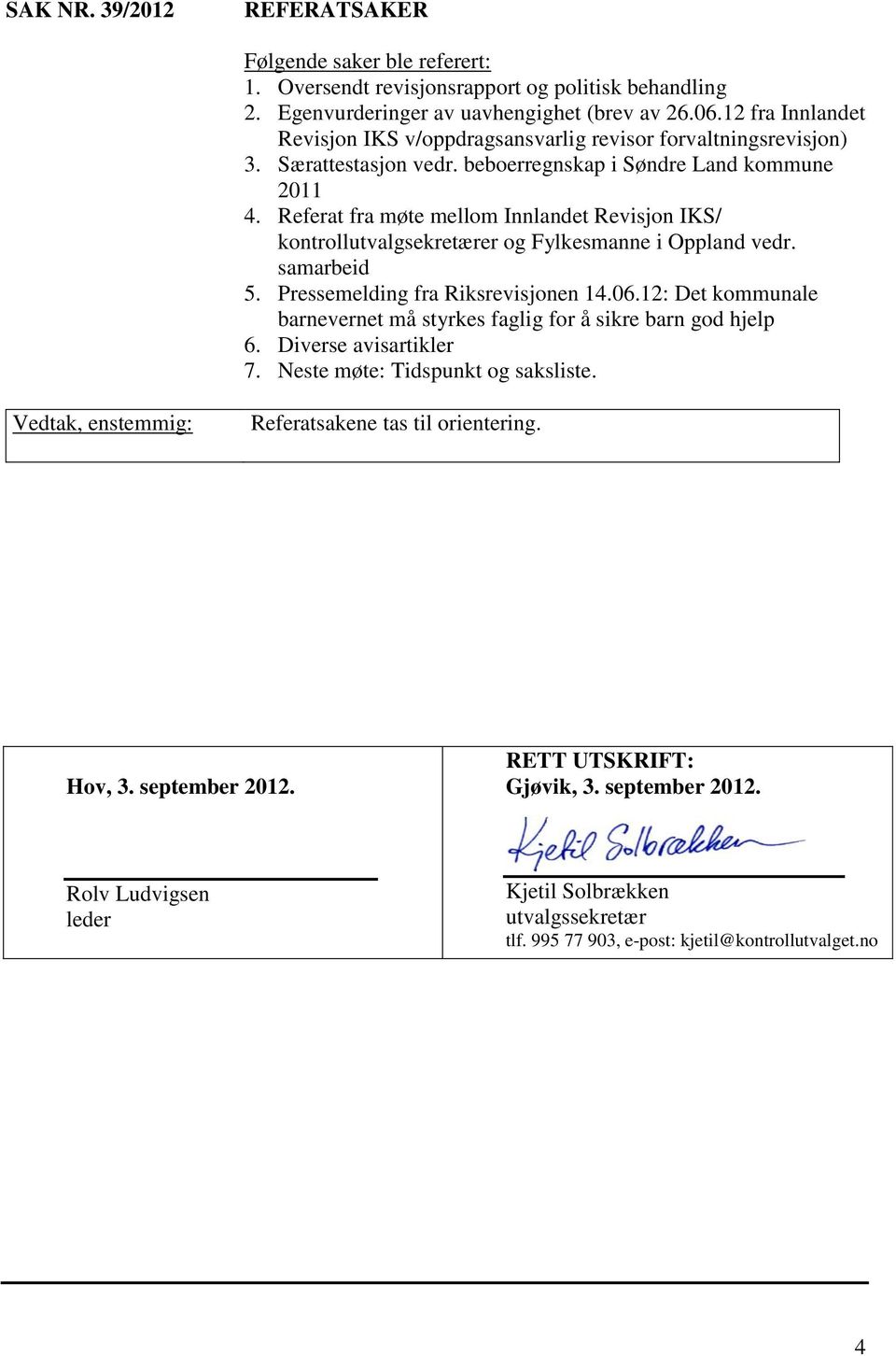 Referat fra møte mellom Innlandet Revisjon IKS/ kontrollutvalgsekretærer og Fylkesmanne i Oppland vedr. samarbeid 5. Pressemelding fra Riksrevisjonen 14.06.